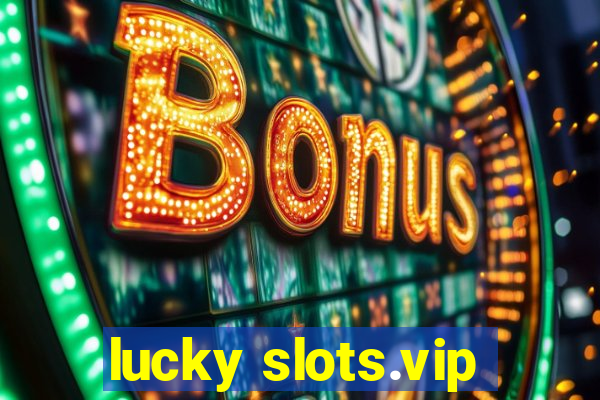 lucky slots.vip